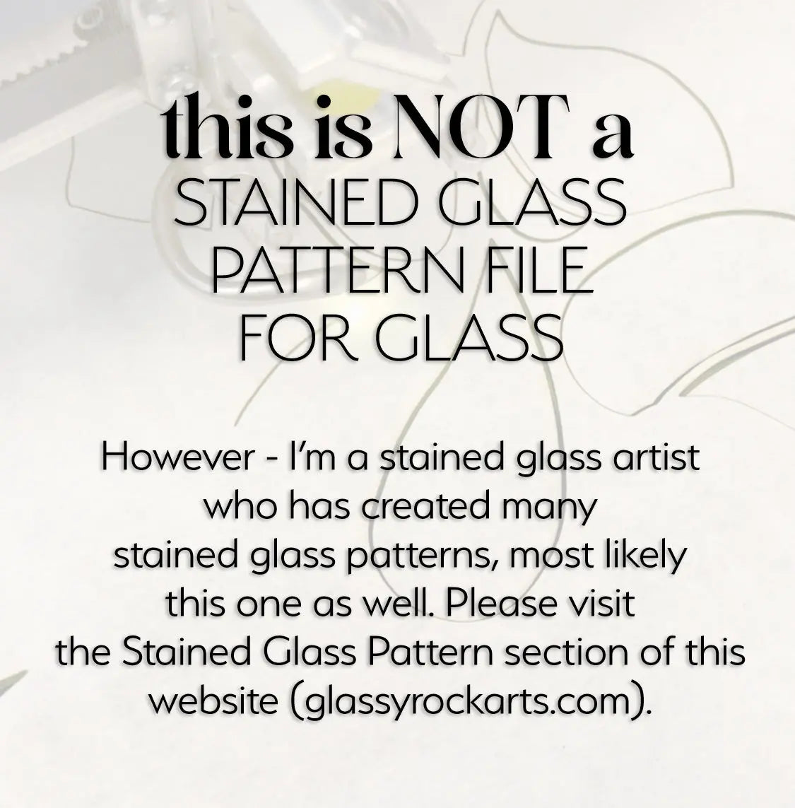 Notice with a blurred background and text: This is NOT a geometric butterfly SVG or stained glass pattern file for glass. However, I’m a stained glass artist with many patterns, including this one. Please visit the Stained Glass Pattern section of glassyrockarts.com.