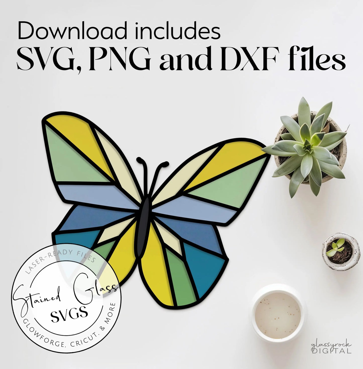 A stained glass geometric butterfly SVG is displayed next to a small potted succulent and cup on a white surface. Text reads: Download includes SVG, PNG, and DXF files with a badge saying Stained Glass SVGs. Perfect for your next laser cut file project.