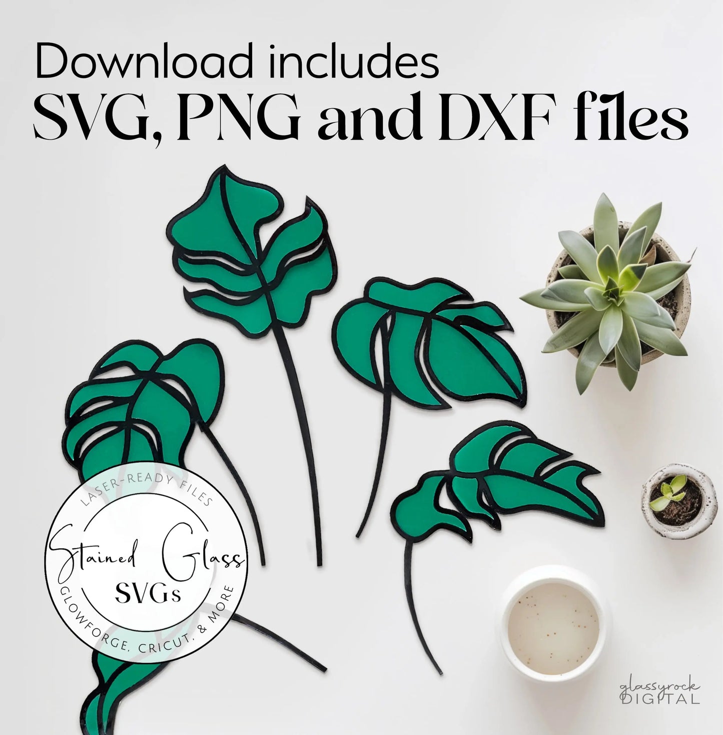Five stained glass monstera leaf cutouts with black edges are arranged on a white surface, ideal for laser cut projects. A succulent and potted cactus complete the scene. Text reads: Download includes SVG, PNG, and DXF files for your Glowforge. Product: Five Stained Glass Monstera Leaf Stem SVGs.