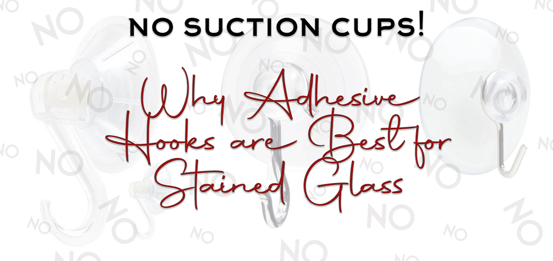 No Suction Cups! Why Adhesive Hooks are Best for Stained Glass