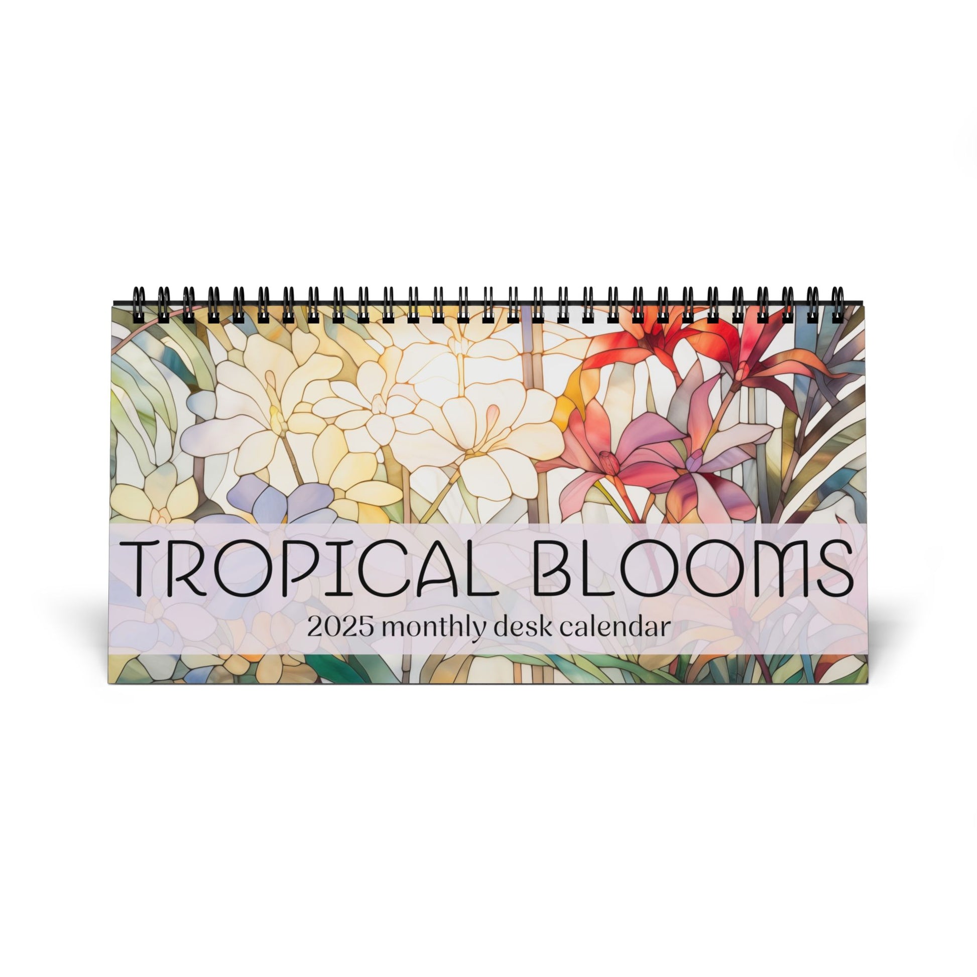 A 2025 monthly desk calendar titled "Tropical Flowers," featuring stained glass illustrations of various colorful tropical blooms and a black spiral binding. Made in the USA.